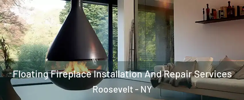 Floating Fireplace Installation And Repair Services Roosevelt - NY